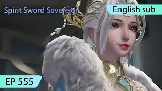 ENG SUB  Spirit Sword Sovereign EP555 highlights [upl. by Godric]