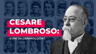 Cesare Lombroso o pai da Criminologia [upl. by Ellehcem]