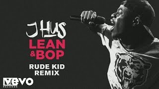 J Hus  Lean amp Bop Rude Kid Remix Audio [upl. by Lzeil]