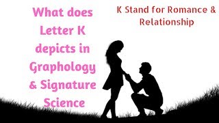 Letter K in Graphology and Signature Science [upl. by Hcirdla]