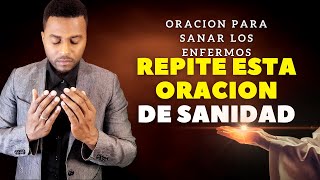 REPITE ESTA PODEROSA ORACION PARA SANAR LOS ENFERMOS [upl. by Finnigan855]