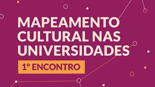 Ciclo de Conversas Mapeamento Cultural nas IPES  diálogo e conexão entre universidades [upl. by Ratib]