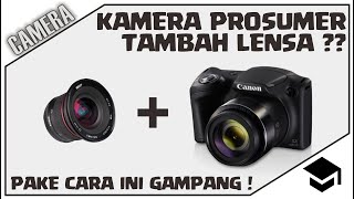 CARA MENAMBAH LENSA KAMERA PROSUMER CANON SX430 SX420 SX410 SX530 SX520 SX60 DAN LAINLAIN [upl. by Kenleigh]