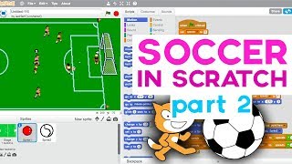 Advanced Scratch Tutorial Making a Soccer Game  Part 2 [upl. by Eikcim]