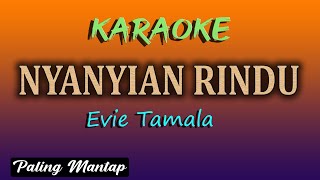 NYANYIAN RINDU  KARAOKE TANPA VOKAL  EVIE TAMALA [upl. by Jasik196]