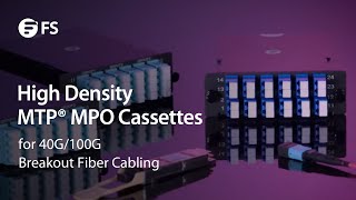 High Density MTP® MPO Cassettes for 40G100G Breakout Fiber Cabling  FS [upl. by Oretos]