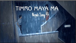 Timro Maya Ma  Nepali song [upl. by Sirej165]