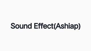 Sound effect ashiapsound effect exe [upl. by Franchot700]