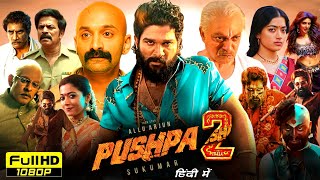 Pushpa 2 Full Movie Hindi Dubbed 2025  Allu Arjun Rashmika M Fahad Faasil  HD Reviews amp Facts [upl. by Mcintyre826]