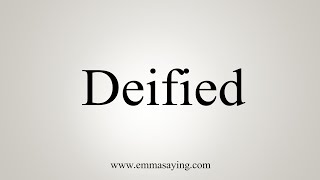 How To Say Deified [upl. by Graubert]