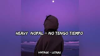 Heavy Nopal  No tengo tiempo  Letra ✨🥀 [upl. by Airdnua334]