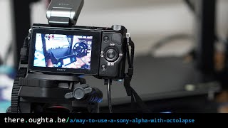 Sony Alpha with Octolapse 3d print timelapse [upl. by Powers]