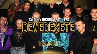 SWAIN amp DICHRA FEAT LESA  DEVEDESETE VIDEO [upl. by Rebhun]