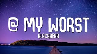 blackbear   my worst Lyrics [upl. by Xilef]