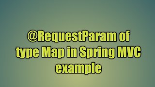 14RequestParam of type Map Spring MVC example [upl. by Atilahs]