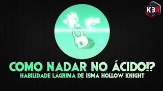 Nadar no ácido Hollow Knight  Onde encontrar a lágrima de isma Hollow Knight [upl. by Obe]