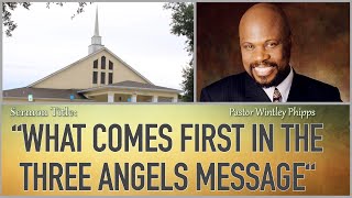 PASTOR WINTLEY PHIPPS quotWHAT COMES FIRST IN THE THREE ANGELS MESSAGEquot [upl. by Suolevram208]