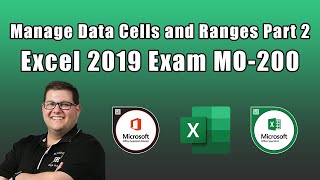 Excel 2019 Exam MO200  Manage Data Cells and Ranges Part 2 [upl. by Waller]