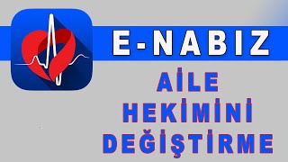 E Nabız Aile Hekimi Nasıl Değiştirilir [upl. by Enohsal395]