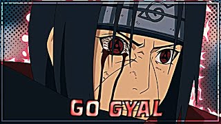 GO GYAL  ITACHI UCHIHA AMVEDIT [upl. by Gilbye]