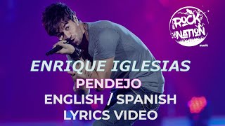 Enrique Iglesias  Pendejo EnglishSpanish Lyrics Video [upl. by Ion836]