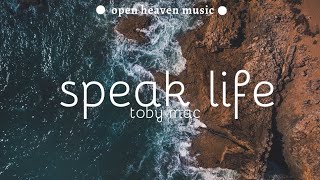 Speak life  Tobymac lyrics  Open Heaven Music [upl. by Hernandez269]