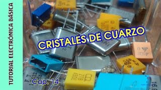 Tutorial Electrónica Básica Cap 14 Cristales de cuarzo [upl. by Normandy370]