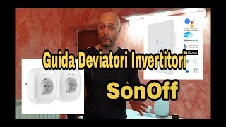 Guida Deviatori invertitori con Sonoff Interruttori Prese Smart Wifi [upl. by Etnuahs]