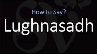 How to Pronounce Lughnasadh CORRECTLY Meaning amp Pronunciation [upl. by Midis]