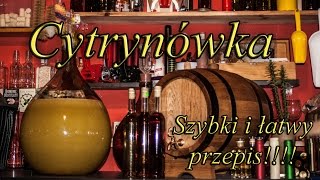 Cytrynówka czyli nalewka cytrynowa Szybki i łatwy przepis [upl. by Aleirbag235]