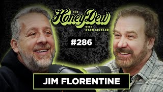 HoneyDew Podcast 286  Jim Florentine [upl. by Yelsna87]