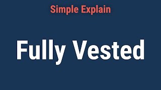 Fully Vested Definition How Vesting Schedules Work and Benefits [upl. by Eilra386]