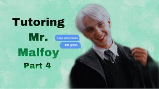 Tutoring Mr Malfoy •Draco Malfoy Fanfic part 4• [upl. by Nylzor]