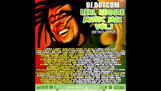 DJ DOTCOM PRESENTS REAL REGGAE MUSIC RETRO STYLE ULTIMATE COLLECTION🎤🎹 [upl. by Ohcirej]