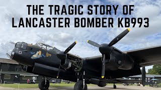 The Tragic Story Of Lancaster Bomber KB993 [upl. by Ilonka261]