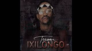 TEEMORE  IXILONGO EP [upl. by Bonis6]