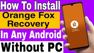 Without PC  How To Install Orange Fox Recovery In Any Android Mobile  Best Trick of 2021 [upl. by Audi]