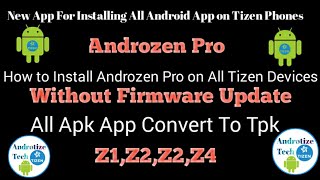 AndroZen Pro  Apk to Tpk Converter for Tizen  Without Firmware update [upl. by Ahsatsan]