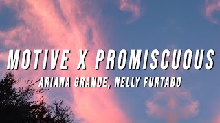 Ariana Grande Nelly Furtado  Motive X Promiscuous TikTok Mashup Lyrics [upl. by Ramar802]