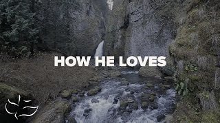 How He Loves  Maranatha Music Lyric Video [upl. by Alliw]