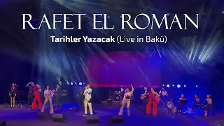 Rafet El Roman  Tarihler Yazacak Live in Bakü [upl. by Adnohsal739]