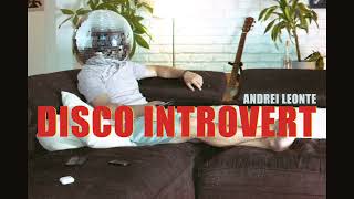 Andrei Leonte  Disco Introvert [upl. by Mosley759]