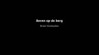 Boven op de berg  Bram Vermeulen [upl. by Vivien969]