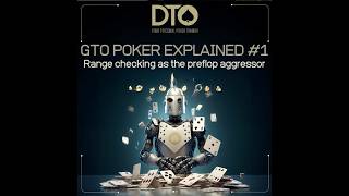 GTO Poker explained episode 1 Range Checking as the preflop aggressor [upl. by Dnomayd]