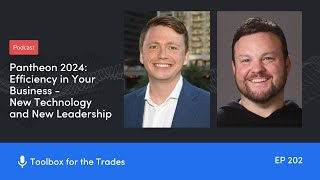 Pantheon 2024 Efficiency in Your Business  Podcast Ep 202  Toolbox for the Trades [upl. by Moersch]