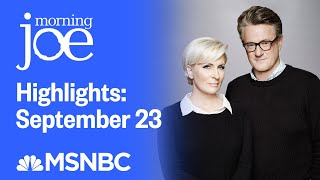 Watch Morning Joe Highlights September 23  MSNBC [upl. by Doroteya921]