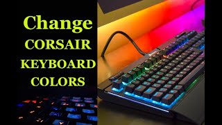 How to Change the colors of Corsair keyboards [upl. by Hafinah]