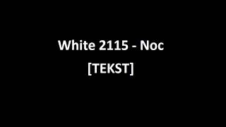 White 2115  Noc TEKST [upl. by Bedelia804]