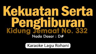 KEKUATAN SERTA PENGHIBURAN  Karaoke Lagu Rohani [upl. by Aieken]