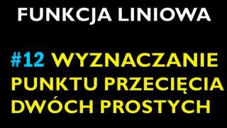 WYZNACZANIE PUNKTU PRZECIĘCIA DWÓCH PROSTYCH 12  Dział Funkcja Liniowa  Matematyka [upl. by Eedissac]